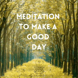 Meditation To Make a Good Day Pic