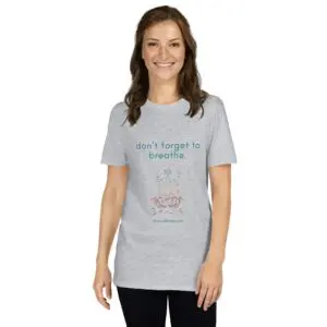 'Don't forget to breathe' T-Shirt