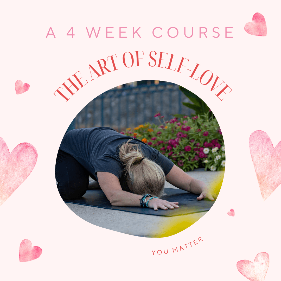 Practicing The Art Of SelfLove! A 4 Week SelfCare Course Love Life Yoga